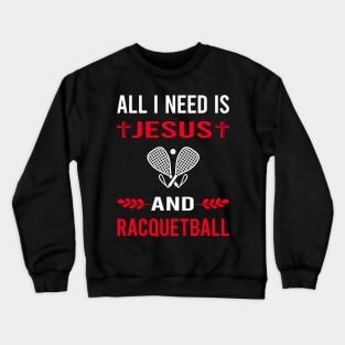 I Need Jesus And Racquetball Crewneck Sweatshirt